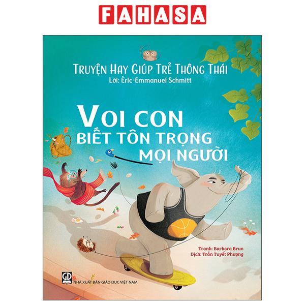 Sách - Truyện Hay Giúp Trẻ Thông Thái - Voi Con Biết Tôn Trọng Mọi Người