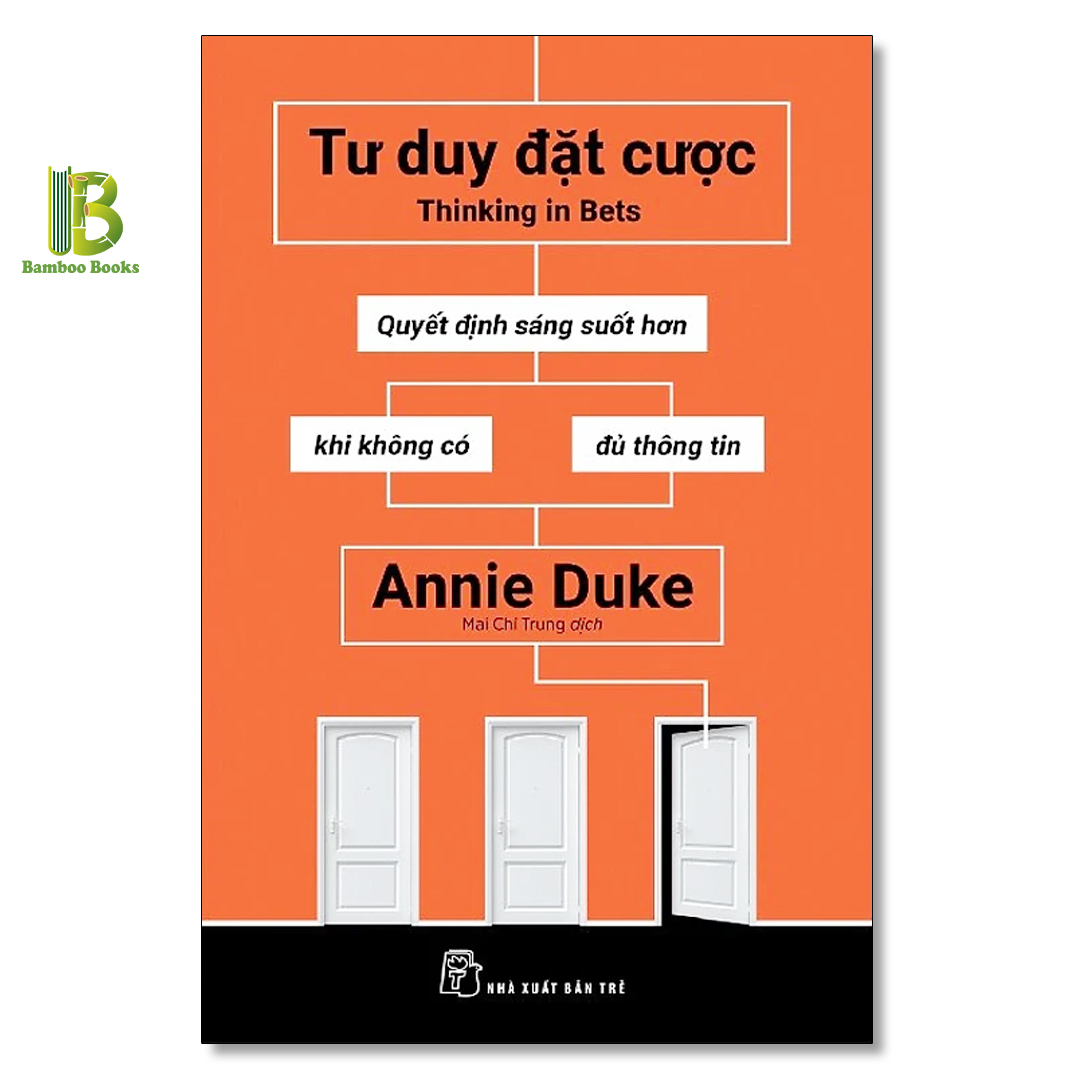 Sách - Tư Duy Đặt Cược - Quyết Định Sáng Suốt Hơn Khi Không Có Đủ Thông Tin - Annie Duke - NXB Trẻ - Tặng Kèm Bookmark Bamboo Books