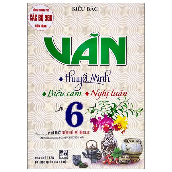 Văn Thuyết Minh, Biểu Cảm, Nghị Luận Lớp 6 (Theo Chương Trình Giáo Dục Phổ Thông Mới)