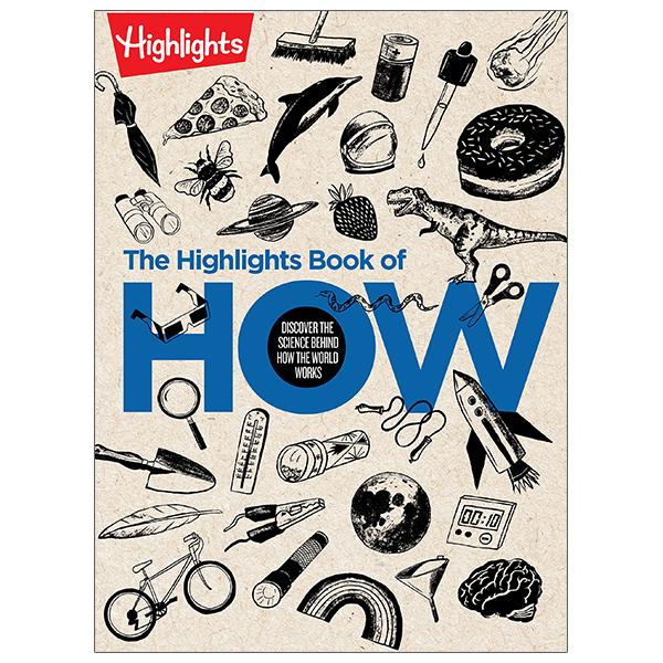 The Highlights Book Of How: Discover The Science Behind How The World Works