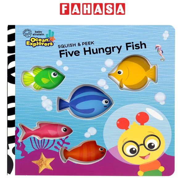 Sách ngoại văn: Baby Einstein Ocean Explorers - Squish &amp; Peek - Five Hungry Fish
