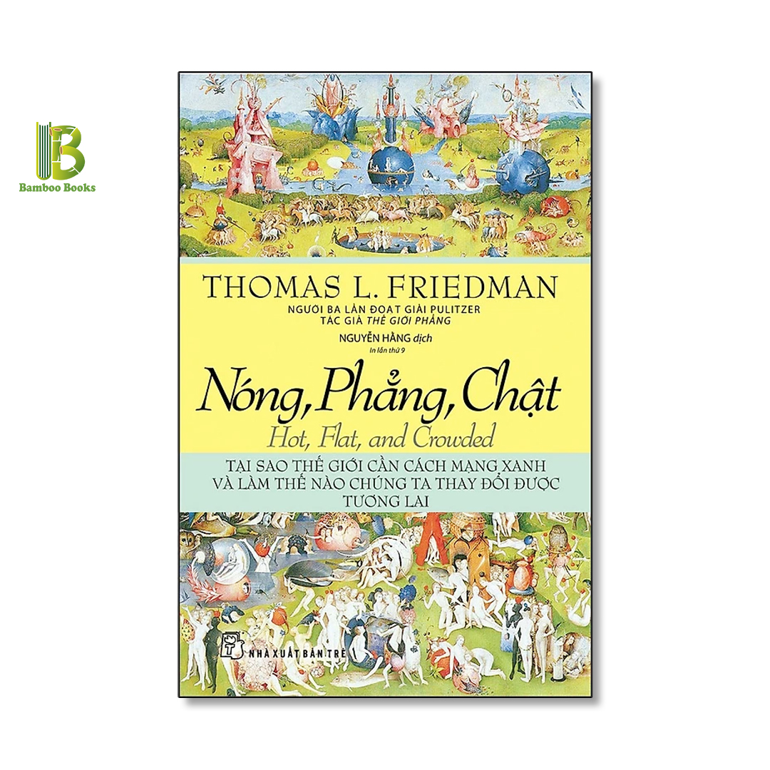 Nóng, Phẳng, Chật - Tại Sao Thế Giới Cần Cách Mạng Xanh Và Làm Thế Nào Chúng Ta Thay Đổi Được Tương Lai