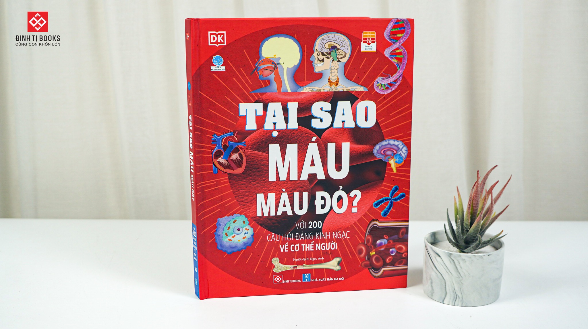 Tại sao máu màu đỏ? - Với 200 câu hỏi đáng kinh ngạc về cơ thể người - Đinh Tị Books