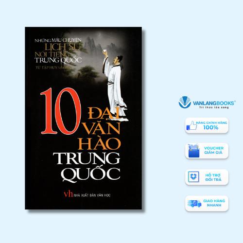 Sách - 10 Đại Văn Hào Trung Quốc - Tu Thất - VanLangBooks