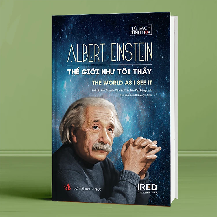 THẾ GIỚI NHƯ TÔI THẤY - Albert Einstein - Đinh Bá Anh, Nguyễn Vũ Hảo, Trần Tiễn Cao Đăng - Bùi Văn Nam Sơn -