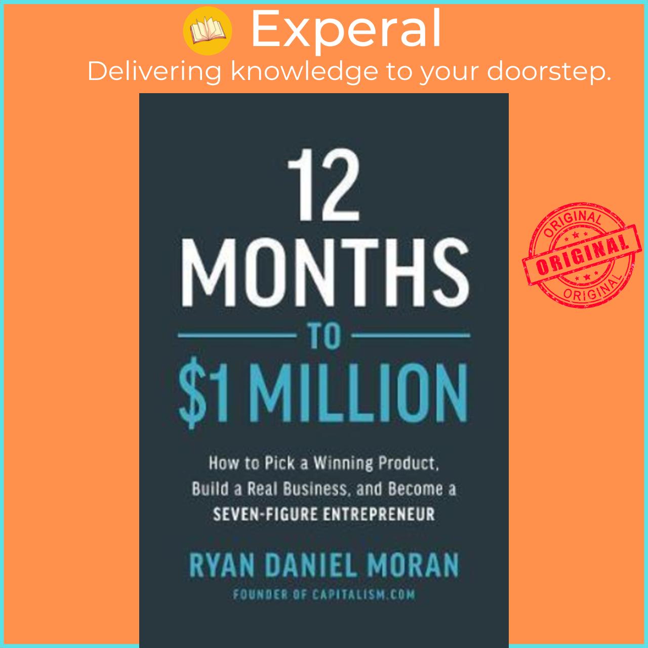 Sách - 12 Months to $1 Million : How to Pick a Winning Product, Build a Rea by Ryan Daniel Moran (US edition, hardcover)