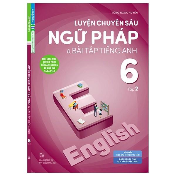 Luyện Chuyên Sâu Ngữ Pháp Và Bài Tập Tiếng Anh 6 - Tập 2