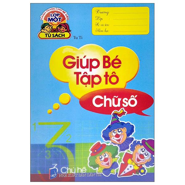 Hành Trang Cho Bé Vào Lớp 1 - Giúp Bé Tập Tô - Chữ Số