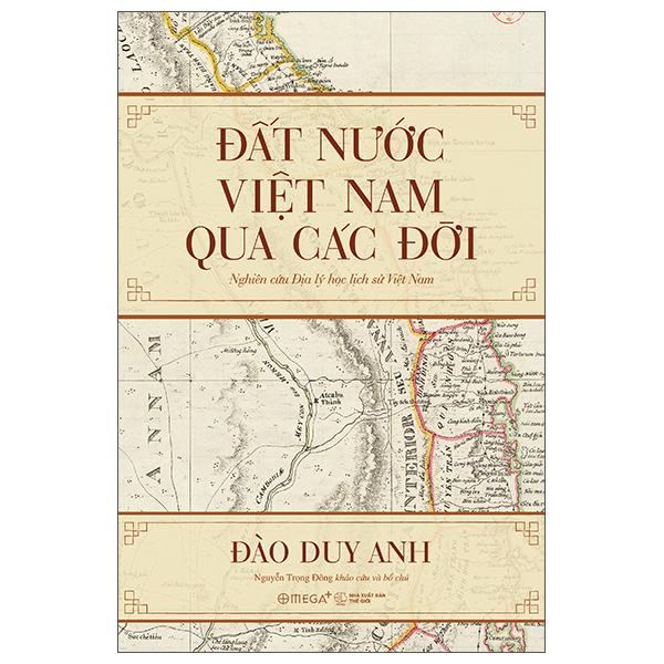 Sách - Đất Nước Việt Nam Qua Các Đời - Nghiên Cứu Địa Lý Học Lịch Sử Việt Nam (Tái Bản 2025)