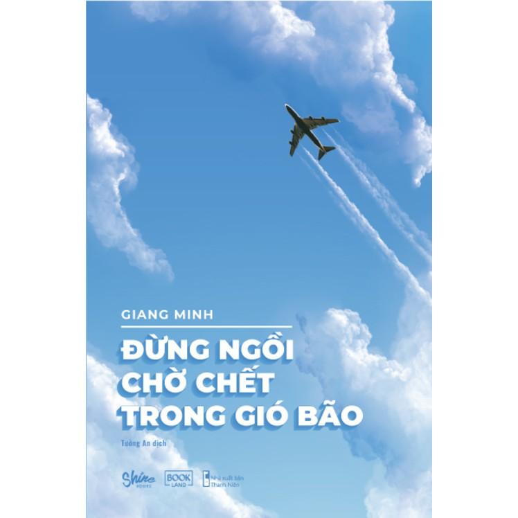 Sách  Đừng Ngồi Chờ Chết Trong Gió Bão - Skybooks - BẢN QUYỀN