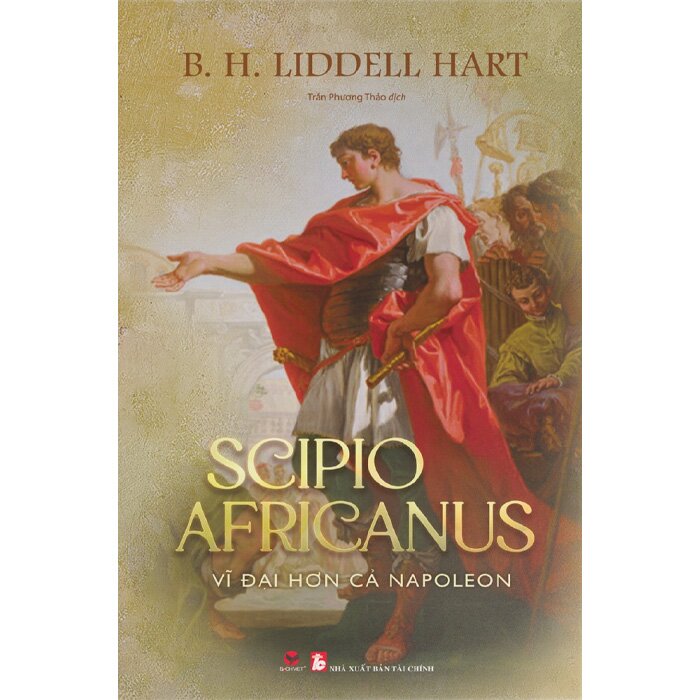 Scipio Africanus - Vĩ Đại Hơn Cả Napoleon (Bìa Cứng)