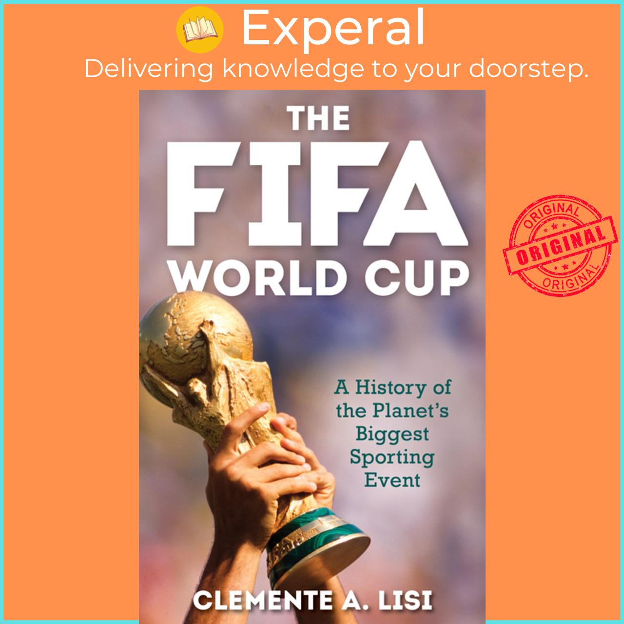 Sách - The FIFA World Cup : A History of the Planet's Biggest Sporting Event by Clemente A. Lisi