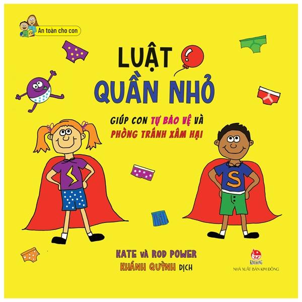 An Toàn Cho Con: Luật Quần Nhỏ - Giúp Con Tự Bảo Vệ Và Phòng Tránh Xâm Hại