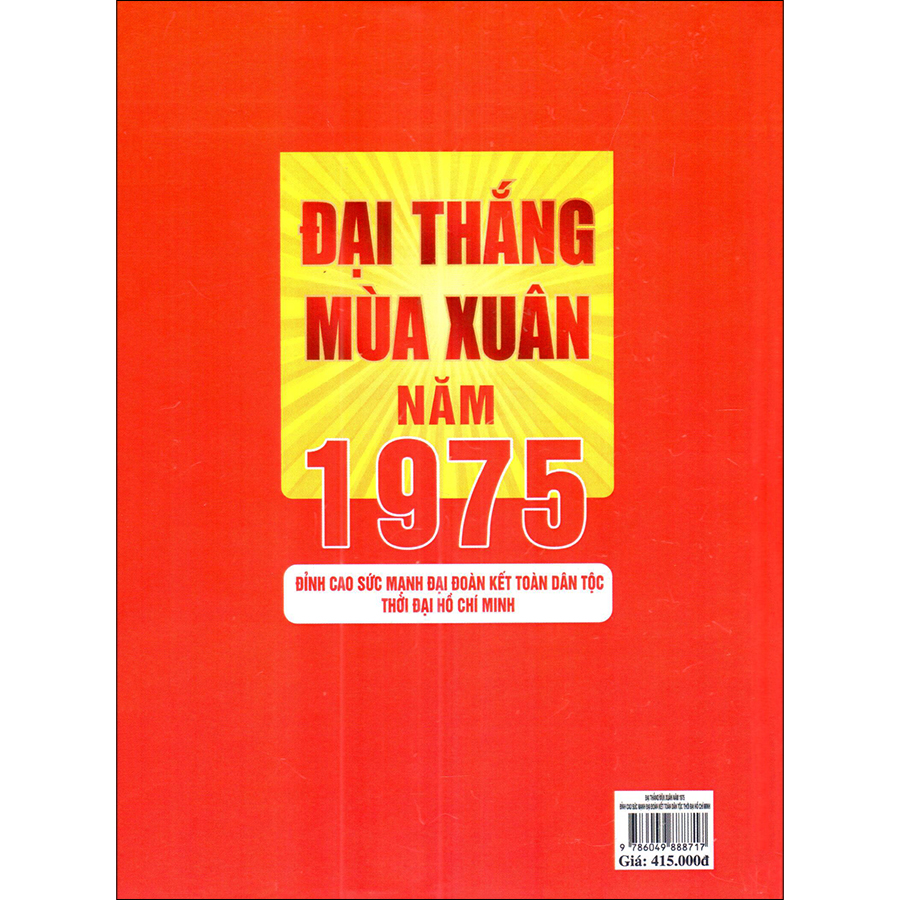 Đại Thắng Mùa Xuân Năm 1975 - Đỉnh Cao Sức Mạnh Đại Đoàn Kết Toàn Dân Tộc Thời Đại Hồ Chí Minh