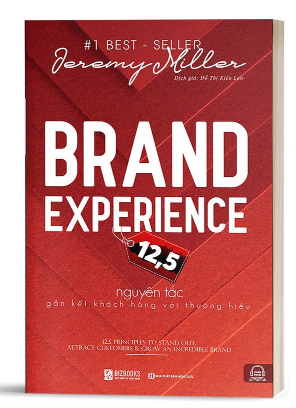 Brand Experience – 12,5 Nguyên Tắc Gắn Kết Khách Hàng Với Thương Hiệu - Bản Quyền