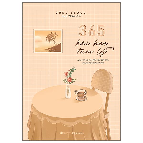 365 Bài Học Tâm Lý - Tập 3 - Tặng Kèm Bookmark Lọ Hoa 2 Mặt Bế Khuôn