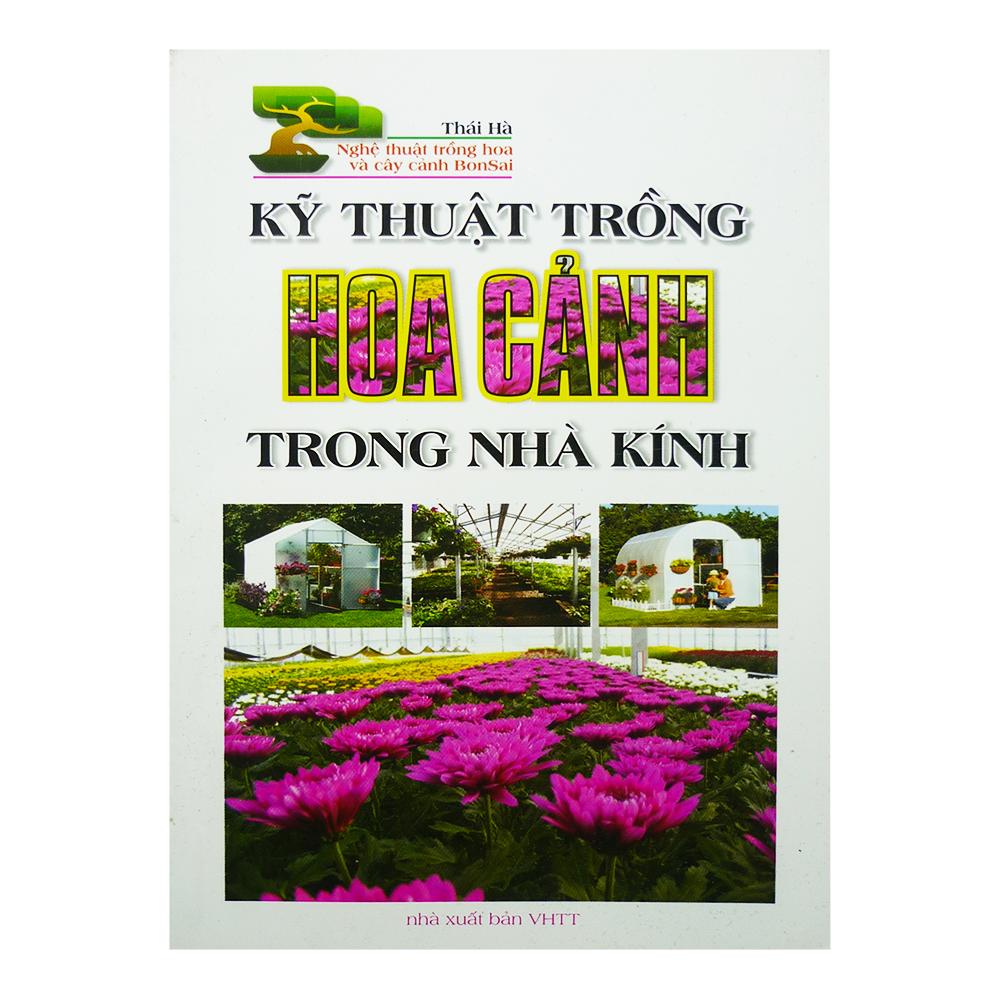 Kỹ Thuật Trồng Hoa Cảnh Trong Nhà Kính