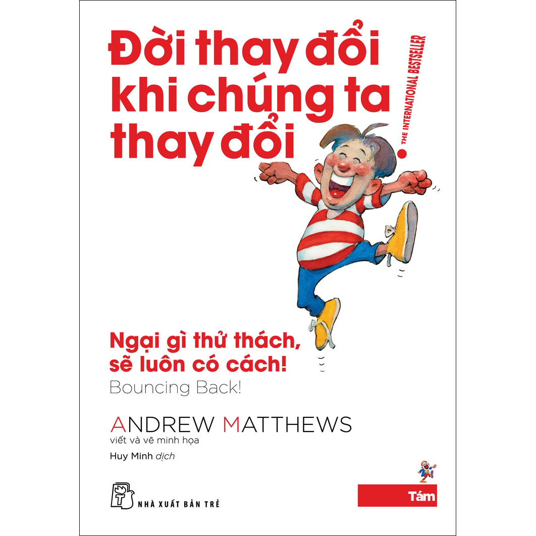 Sách Đời thay đổi khi chúng ta thay đổi 08: Ngại gì thử thách, sẽ luôn có cách!