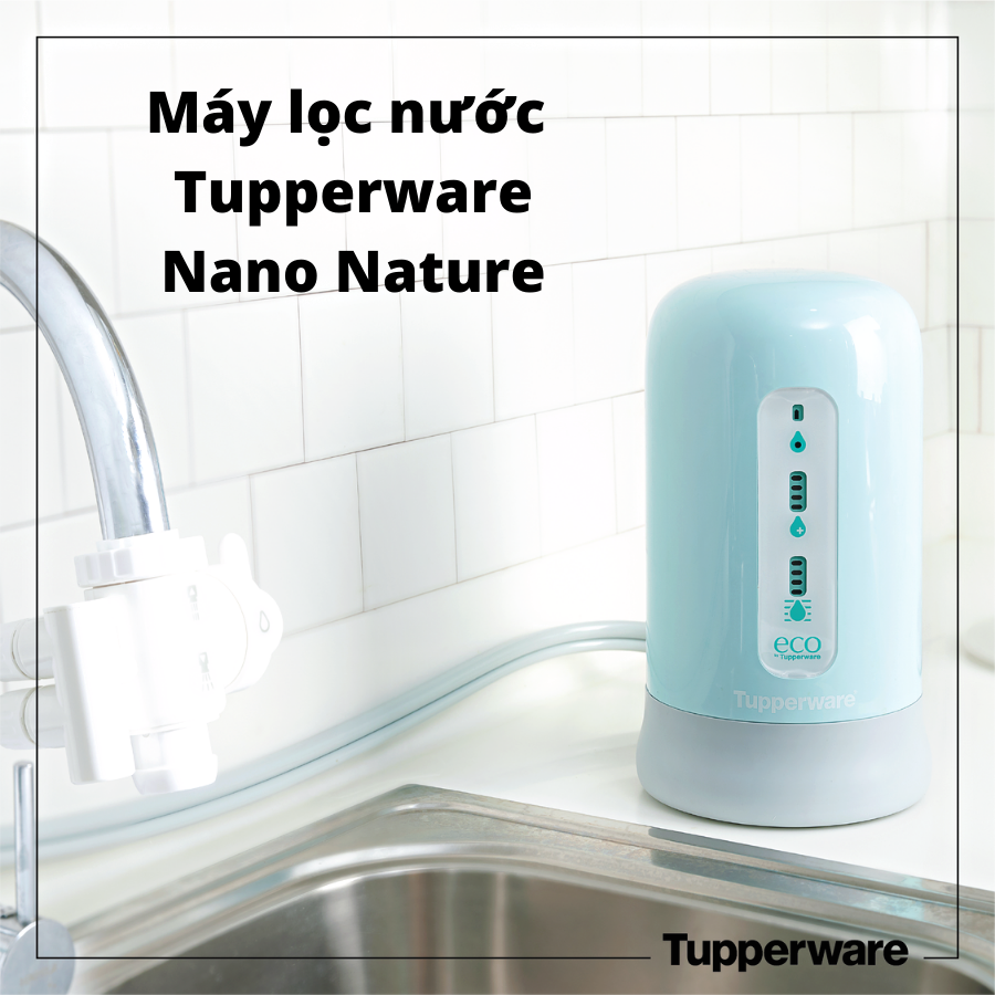 Máy Lọc Nước Không Sử Dụng Điện, Không Nước Thải Nano Nature Aqua, Hàng Chính Hãng Tupperware