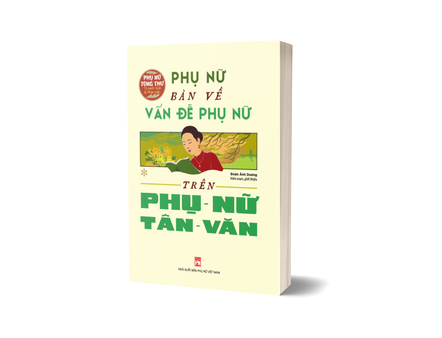 Tủ Sách Giới Và Phát Triển: Phụ Nữ Bàn Về Vấn Đề Phụ Nữ Trên Phụ Nữ Tân Văn