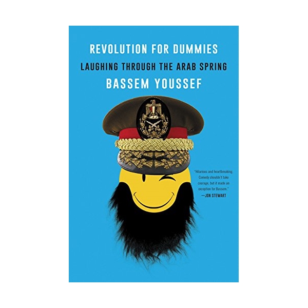Revolution for Dummies : Laughing through the Arab Spring