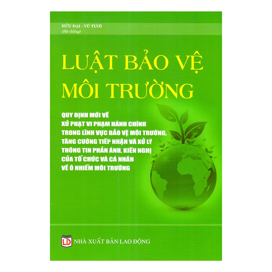 Luật Bảo Vệ Môi Trường – Quy Định Mới Về Xử Phạt Vi Phạm Hành Chính Trong Lĩnh Vực Bảo Vệ Môi Trường , Tăng Cường Tiếp Nhận Và Xử Lý Thông Tin Phản Ánh, Kiến Nghị Của Tổ Chức Và Cá Nhân Về Ô Nhiễm Môi Trường