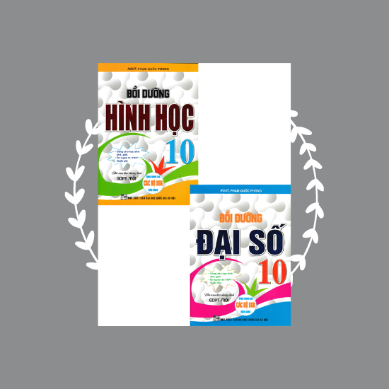 Combo Bồi Dưỡng Đại Số + Hình Học 10 (Biên Soạn Theo Chương Trình GDPT Mới)