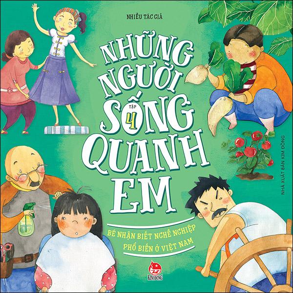 Kim Đồng - Những người sống quanh em - Bé nhận biết nghề nghiệp phổ biến ở Việt Nam - tập 4