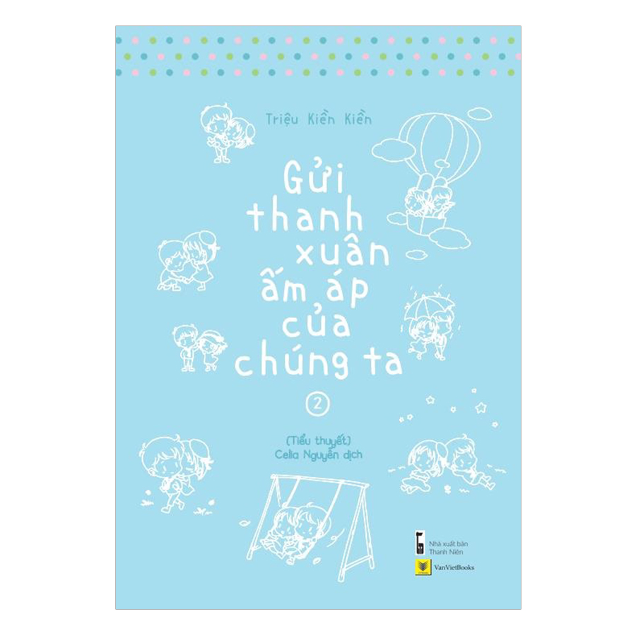 Gửi Thanh Xuân Ấm Áp Của Chúng Ta (Tập 1 Và 2)  - Bản Đặc Biệt Tặng Kèm 3 Postcard Và Bookmark