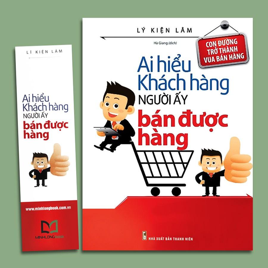 Sách: Ai Hiểu Khách Hàng Người Ấy Bán Được Hàng - Con Đường Trở Thành Vua Bán Hàng - Minh Long