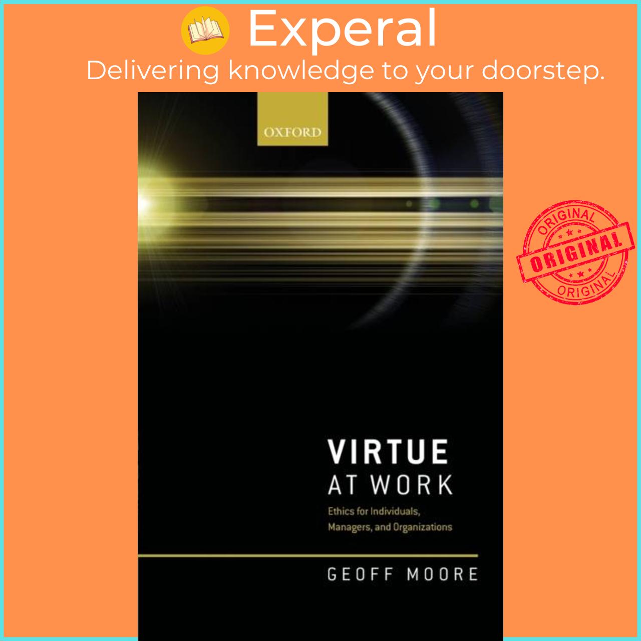 Sách - Virtue at Work - Ethics for Individuals, Managers, and Organizations by Geoff Moore (UK edition, paperback)