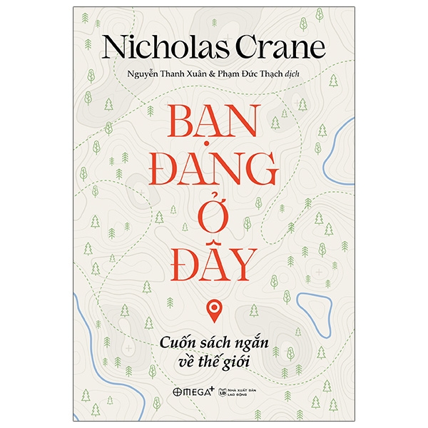 Bạn đang ở đây - Cuốn sách ngắn về thế giới - Nicholas Crane