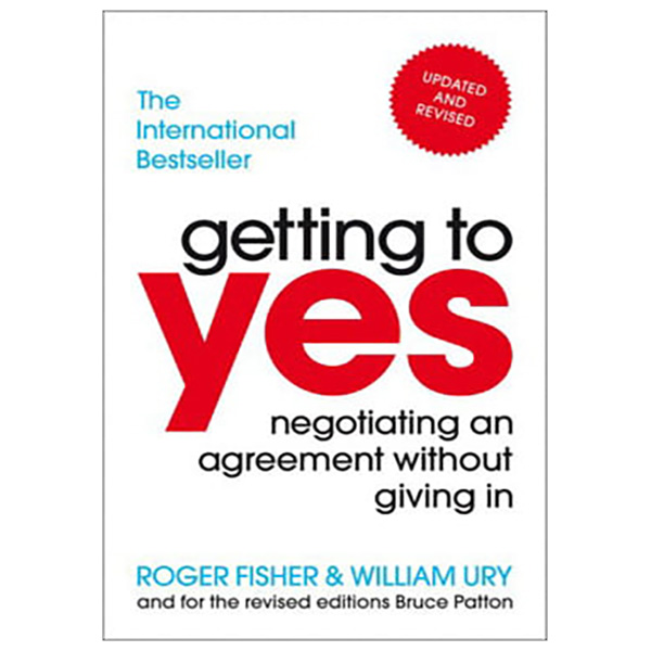 Getting To Yes : Negotiating An Agreement Without Giving In