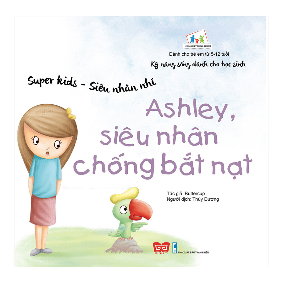 Kỹ Năng Sống Dành Cho Học Sinh - Super Kids - Siêu Nhân Nhí - Ashley, Siêu Nhân Chống Bắt Nạt