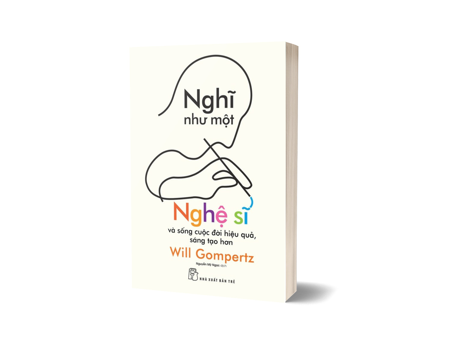 Sách Nghĩ Như Một Nghệ Sĩ - Và Sống Cuộc Đời Hiệu Quả, Sáng Tạo Hơn