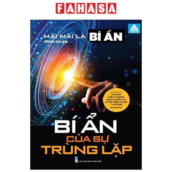 Sách - Mãi Mãi Là Bí Ẩn - Những Hiện Tượng Siêu Nhiên Và Kỳ Bí Trên Khắp Thế Giới - Bí Ẩn Của Sự Trùng Lặp