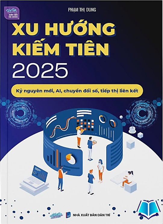 Sách Xu hướng kiếm tiên 2025 - Kỷ nguyên mới, AI, chuyển đổi số, tiếp thị liên kết