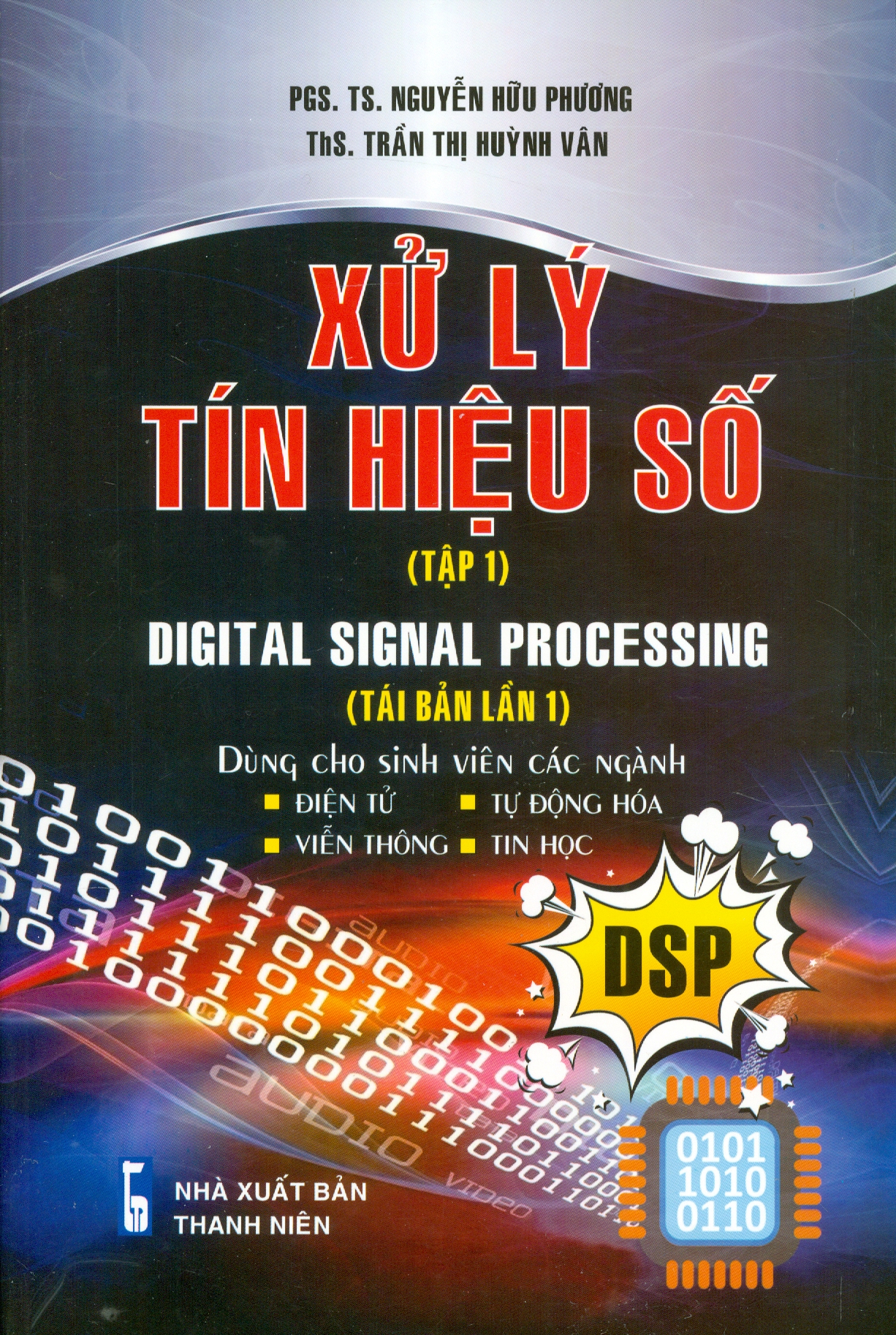 Xử Lý Tín Hiệu Số, Tập 1 (Dùng cho sinh viên các ngành Điện tử, Tự động hóa, Viễn thông, Tin học)