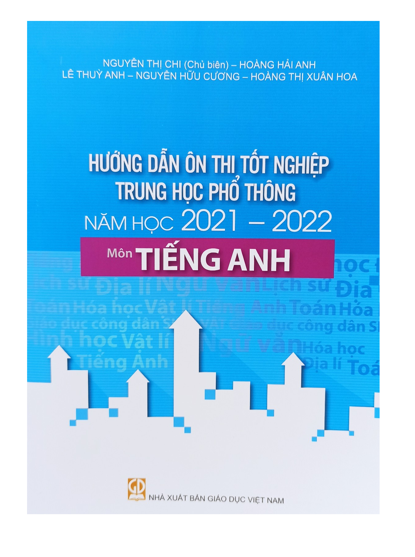 Hướng Dẫn Ôn Thi Tốt Nghiệp Trung Học Phổ Thông Môn Tiếng Anh năm 2021-2022 (Giảm 20%)