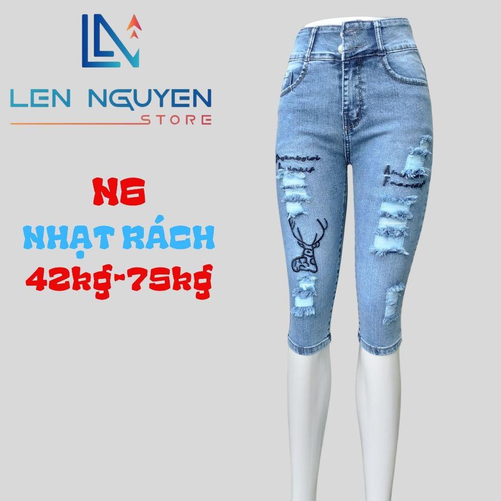N6_Quần jean nữ, 7 tất, lưng cao, quần bò nữ dáng ôm, quần rin nữ có big size, cho 42kg đến 75kg,LEN NGUYEN STORE - Nhạt Rách
