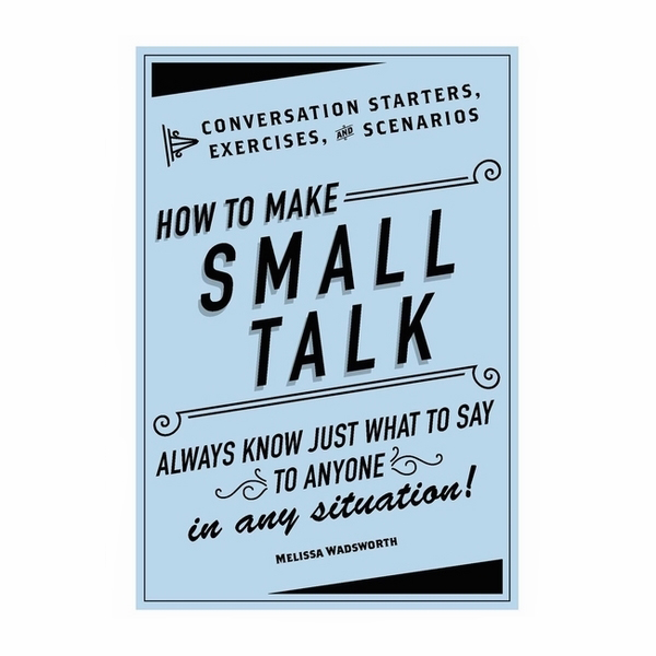 How To Make Small Talk: Conversation Starters, Exercises, And Scenarios