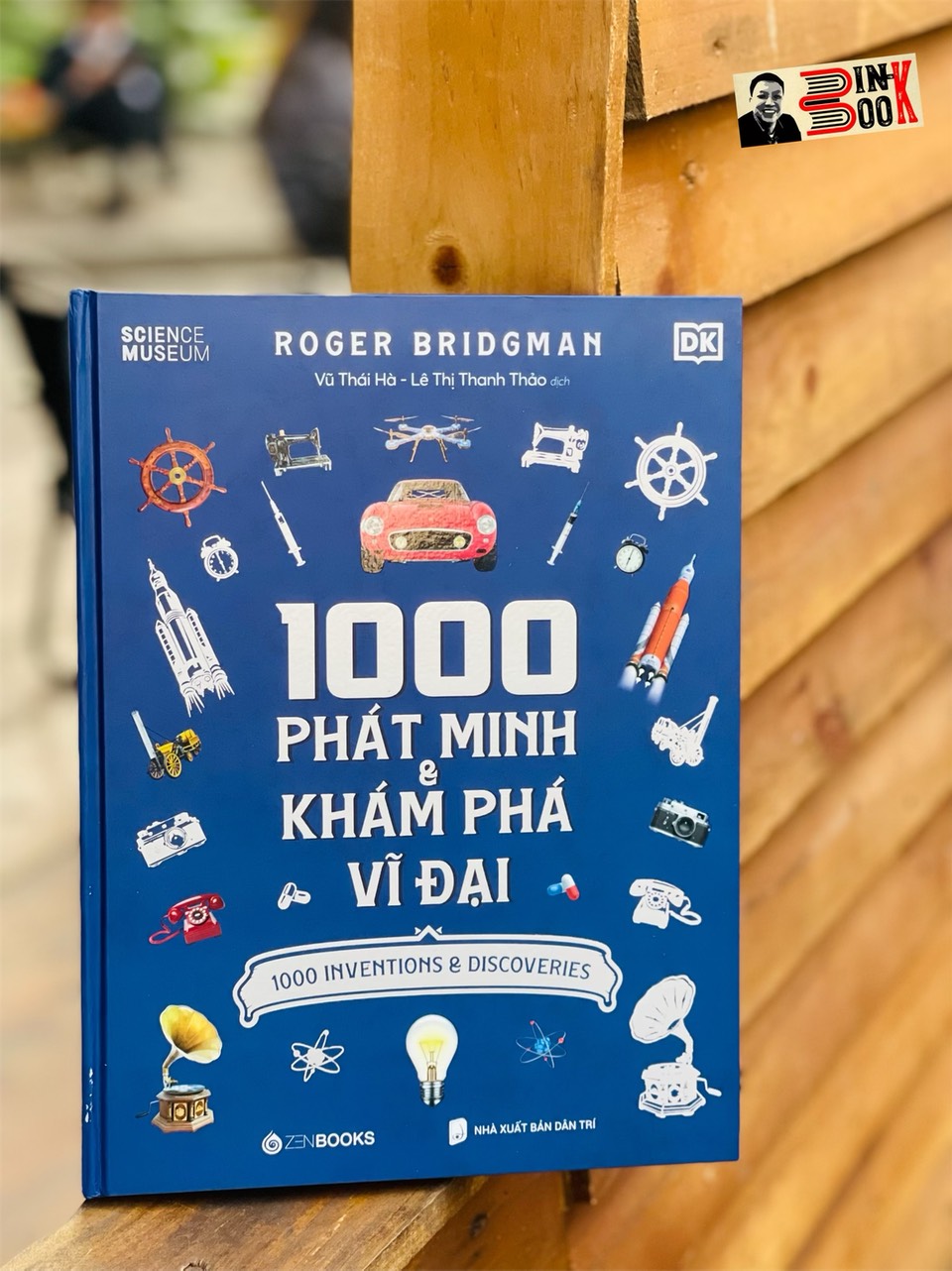 [Bìa cứng, in màu toàn bộ]  1000 PHÁT MINH VÀ KHÁM PHÁ VĨ ĐẠI - Roger Bridgman – Vũ Thái Hà – Lê Thị Thanh Thảo dịch - Zenbooks – NXB Thế Giới