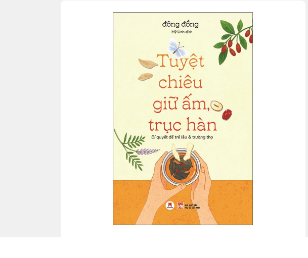 Sách TUYỆT CHIÊU GIỮ ẤM, TRỤC HÀN – Bí quyết để trẻ lâu &amp; trường thọ