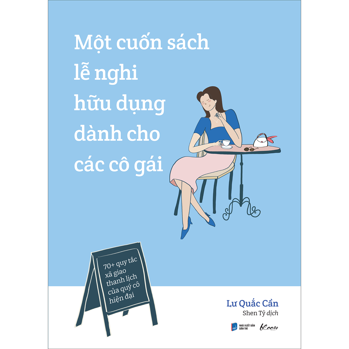 Một Cuốn Sách Lễ Nghi Hữu Dụng Dành Cho Các Cô Gái - 70+ Quy Tắc Xã Giao Thanh Lịch Của Quý Cô Hiện Đại