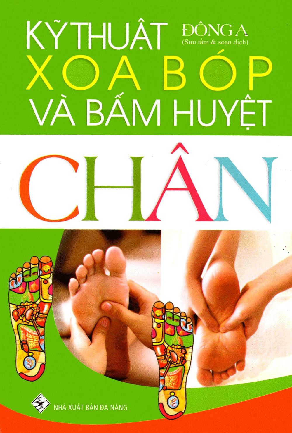 Sách - Kỹ Thuật Xoa Bóp Và Bấm Huyệt Chân (Tái Bản 2025)