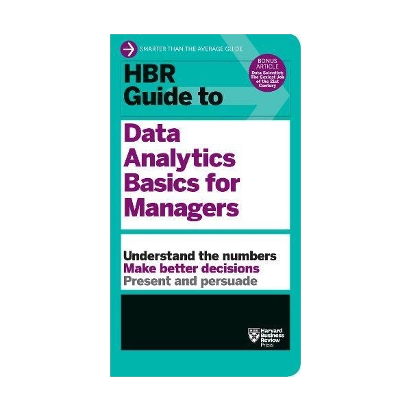 Harvard Business Review: Guide To Data Analytics Basics For Managers