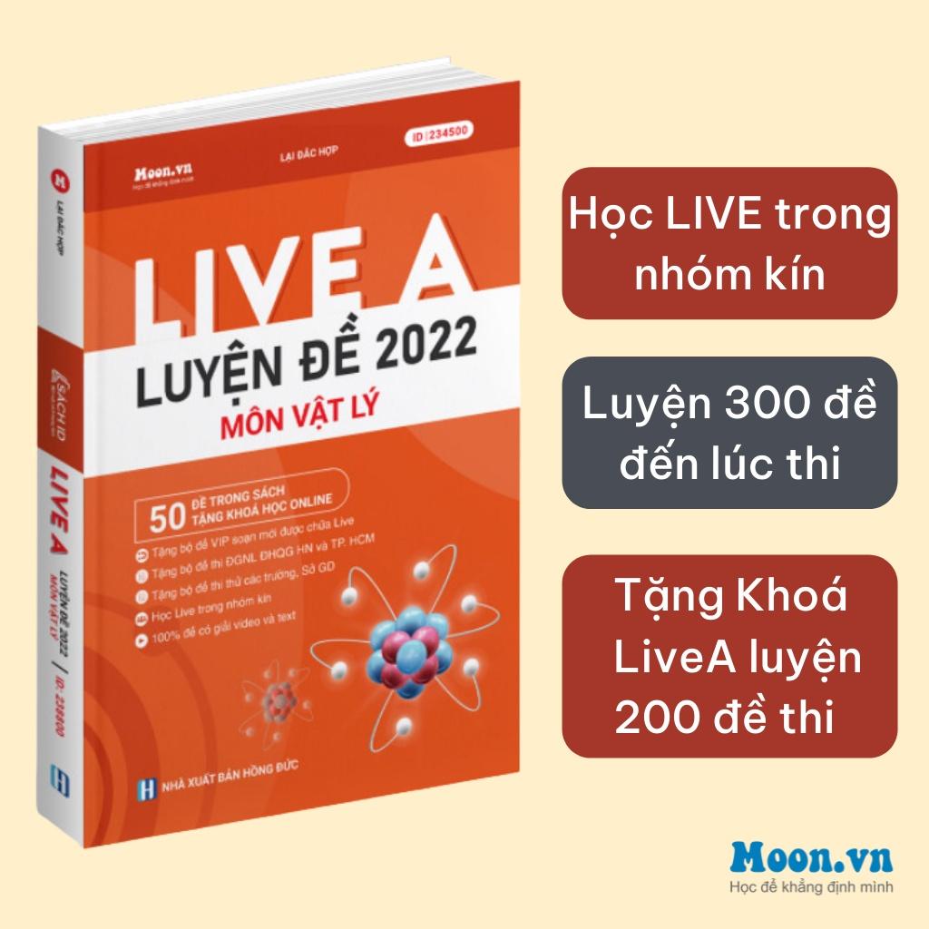 Khóa Live A - Luyện Đề Vật Lý THPT Quốc Gia Và Đánh Giá Năng Lực 2022 - Sách ID MoonBook Bộ Đề Minh Họa Môn Lý