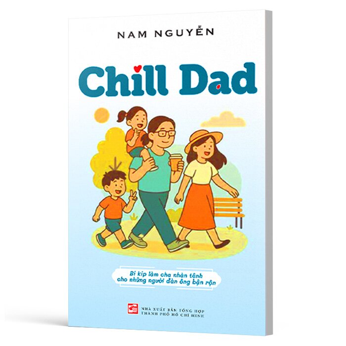 Chill Dad - Bí Kíp Làm Cha Nhàn Tênh Cho Những Người Đàn Ông Bận Rộn