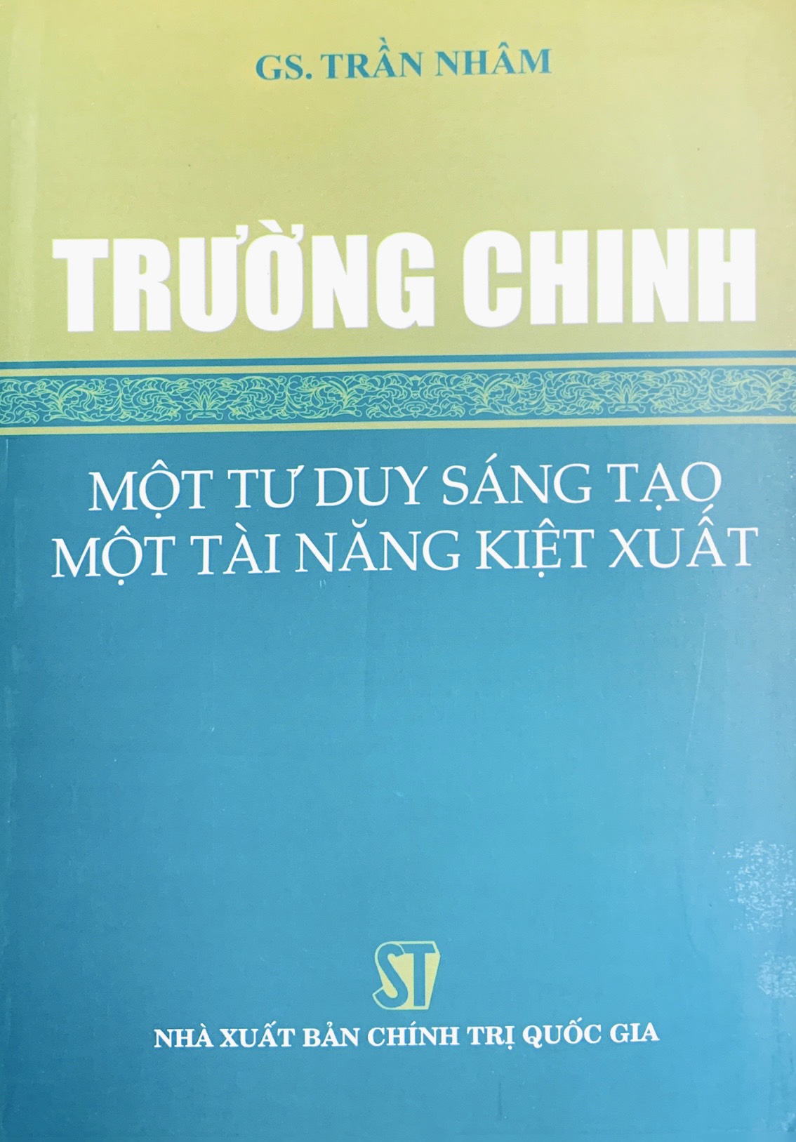 Trường Chinh - Một tư duy sáng tạo, Một tài năng kiệt xuất (xuất bản 2009)