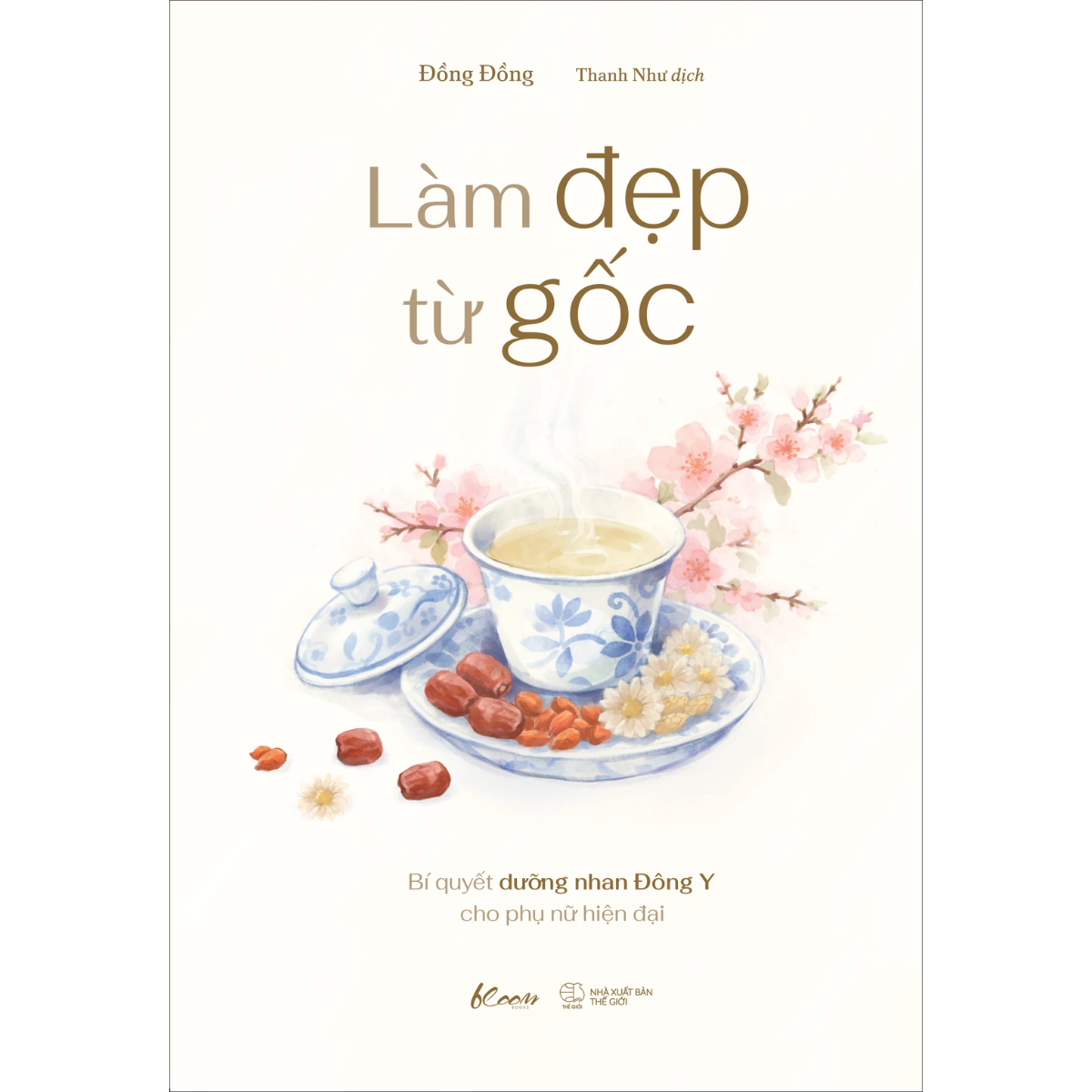 Sách - Làm Đẹp Từ Gốc - Bí Quyết Dưỡng Nhan Đông Y Cho Phụ Nữ Hiện Đại - Đồng Đồng